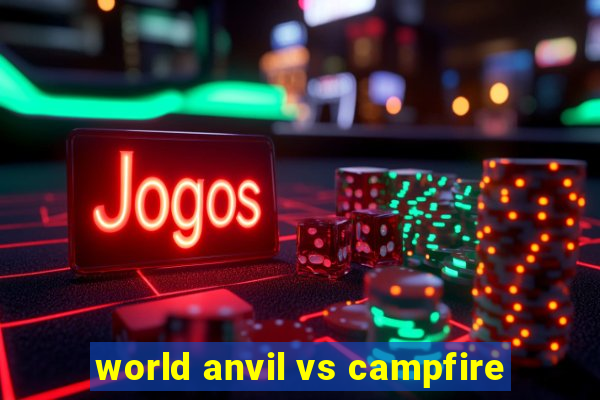 world anvil vs campfire